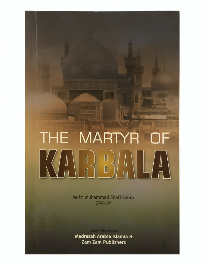 The Martyr Of Karbala by Mufti Muhammad Shafi Sahib